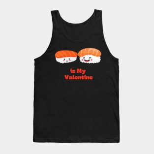 Sushi is my valentine Tank Top